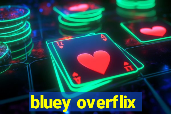 bluey overflix